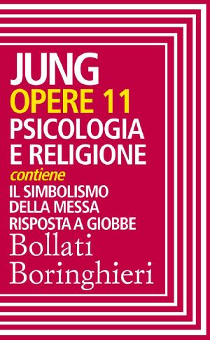 [Jung's Collected Works 11] • Opere vol. 11 · Psicologia e religione